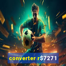 converter r$7271